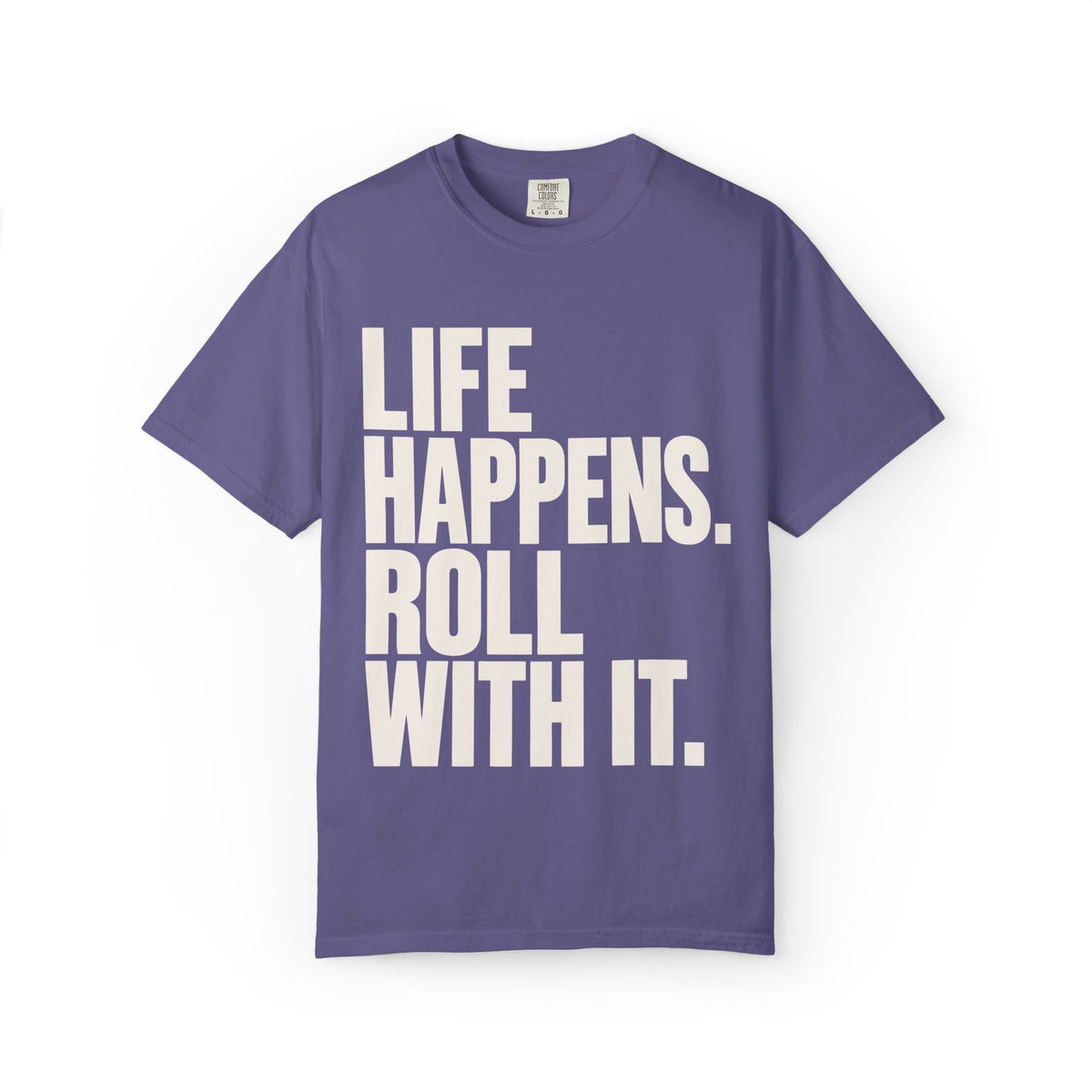 Life Happens. Roll With It T-Shirt