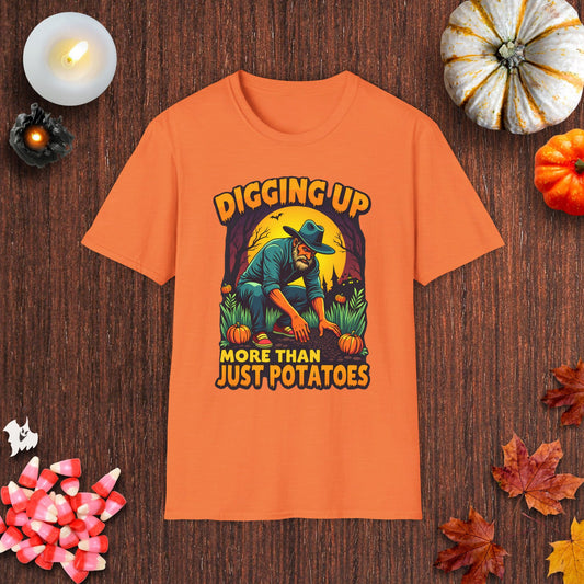 Digging Up More Than Just Potatoes T-Shirt