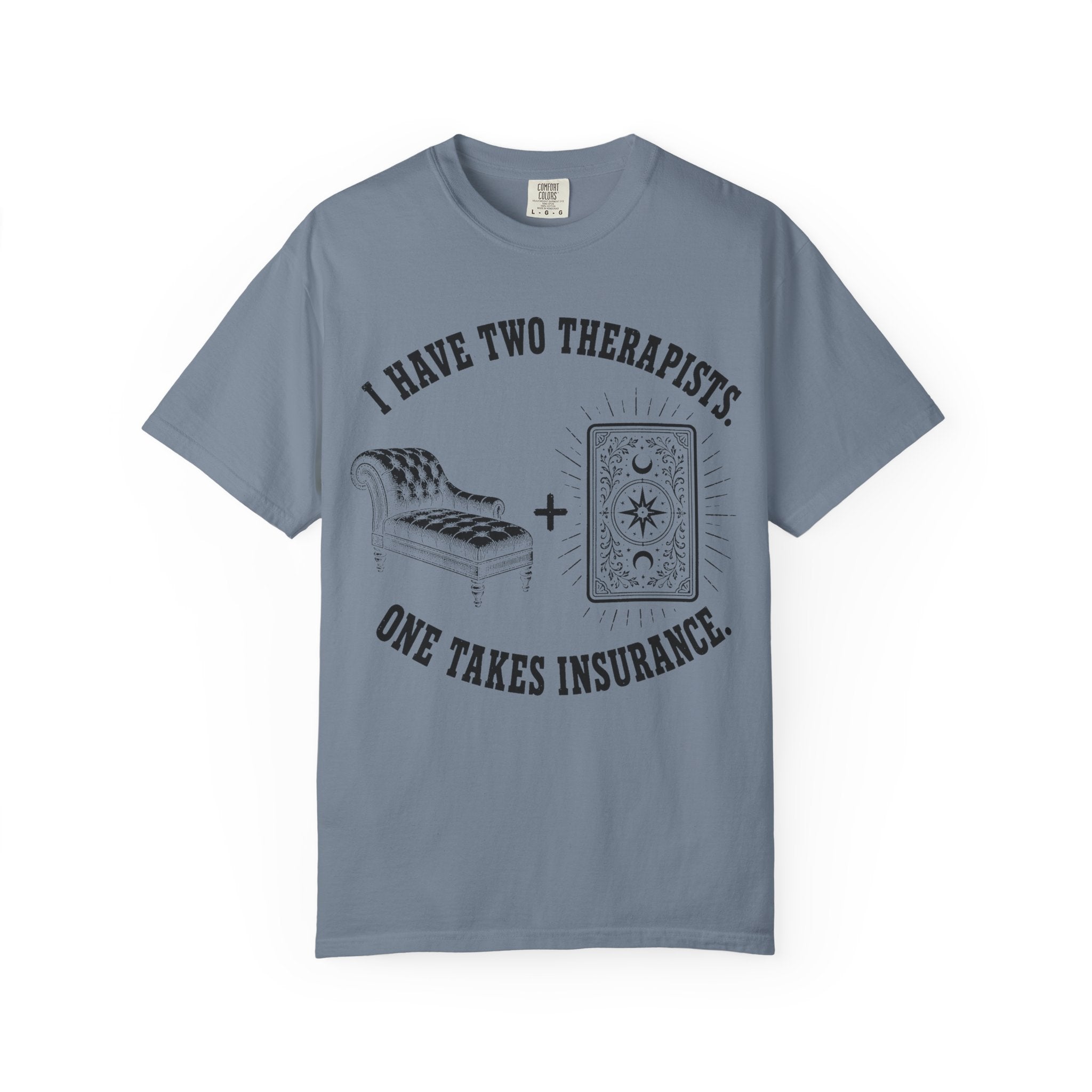 I Have Two Therapists One Takes Insurance T-Shirt