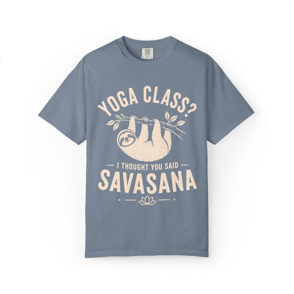 Yoga Class? I Thought You Said Savasana T-Shirt