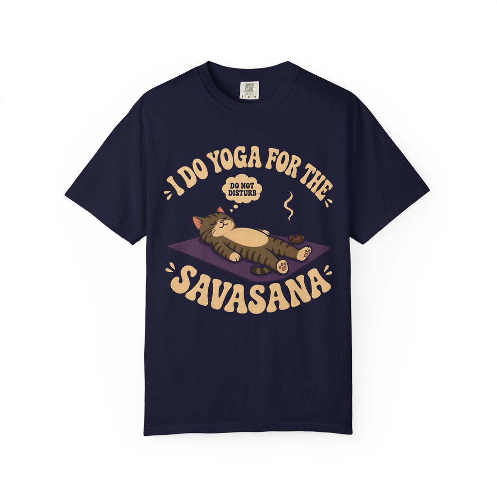 I Do Yoga For The Savasana T-Shirt