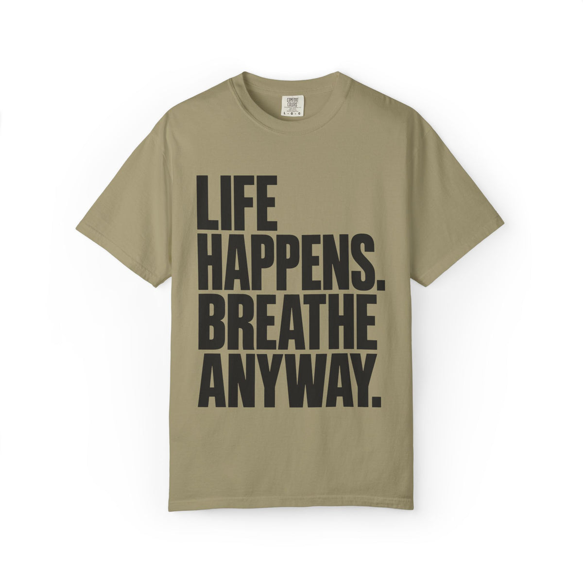 Life Happens. Breathe Anyway. T-Shirt