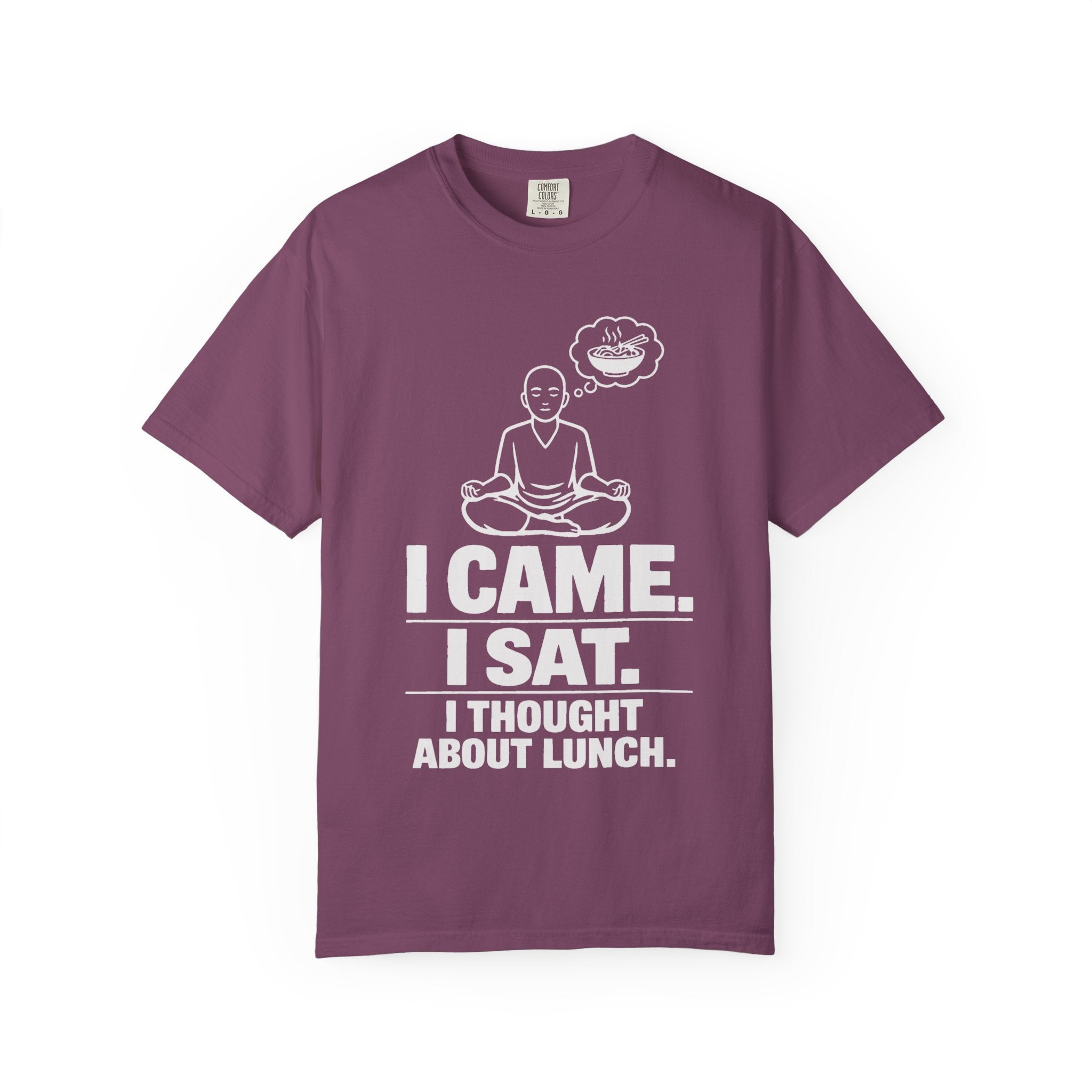 I Came. I Sat. I Thought About Lunch. T-Shirt