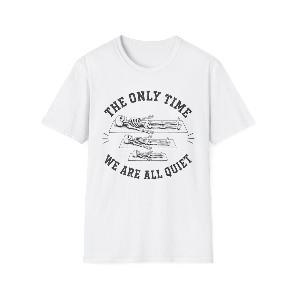 The Only Time We Are All Quiet T-Shirt