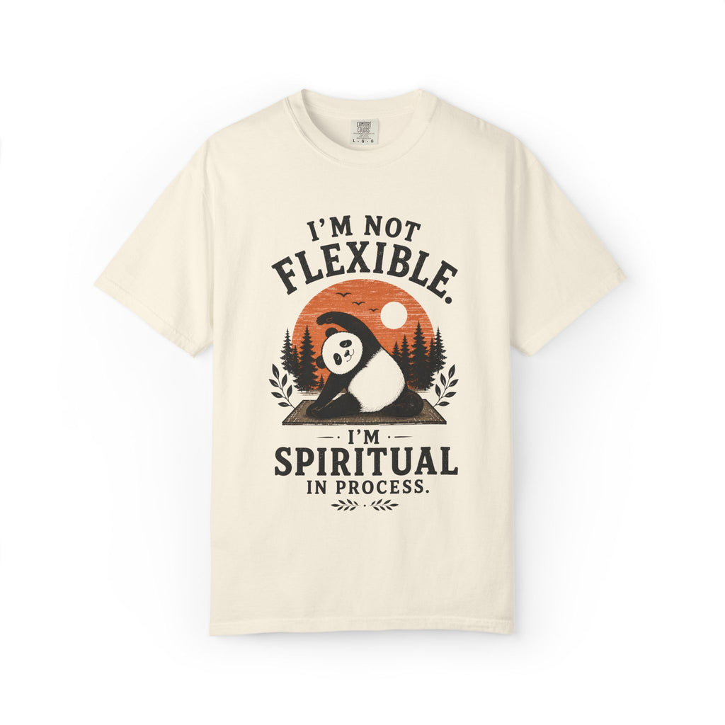 I'm Not Flexible. I'm Spiritual In Process. T-Shirt