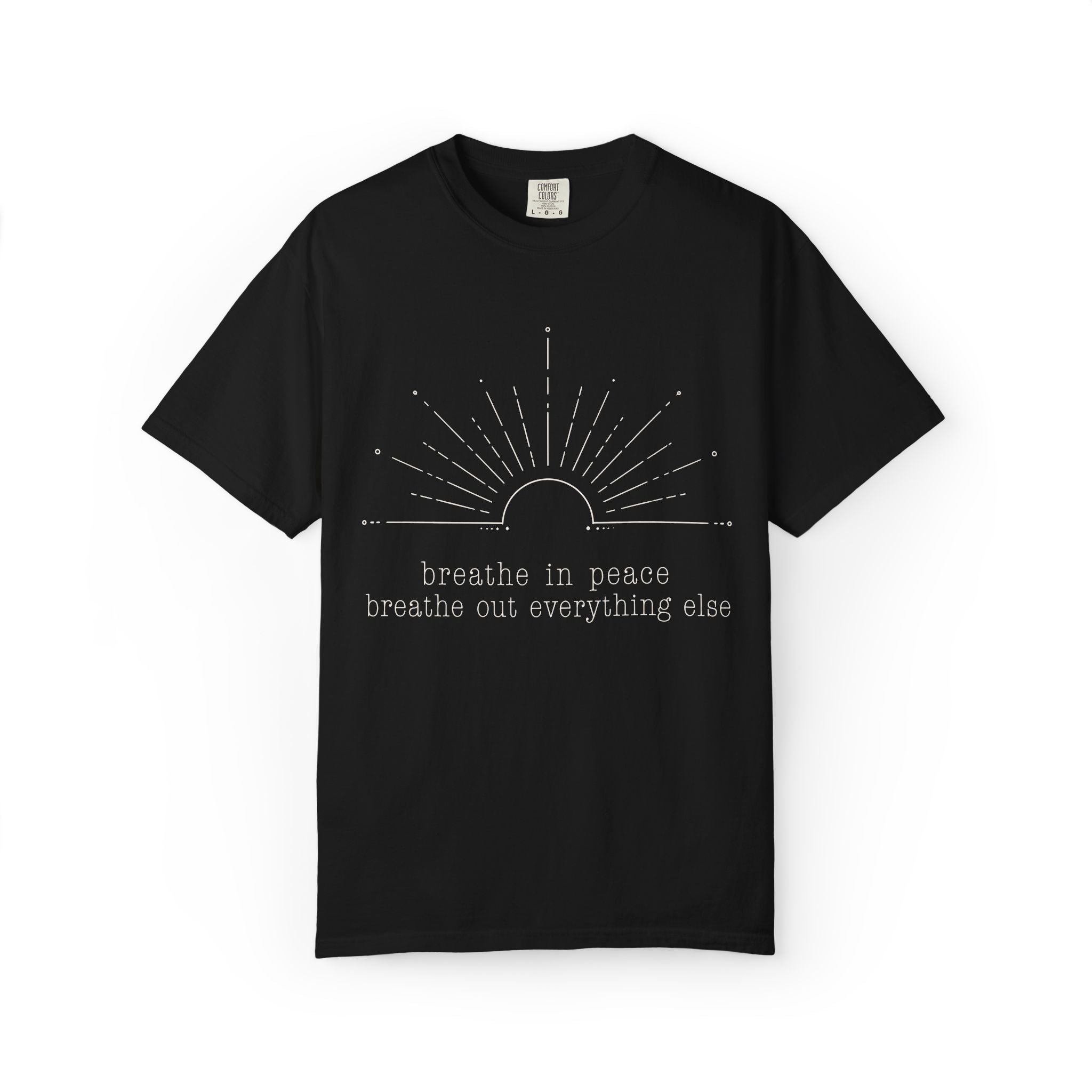 Breathe In Peace Breathe Out Everything Else T-Shirt