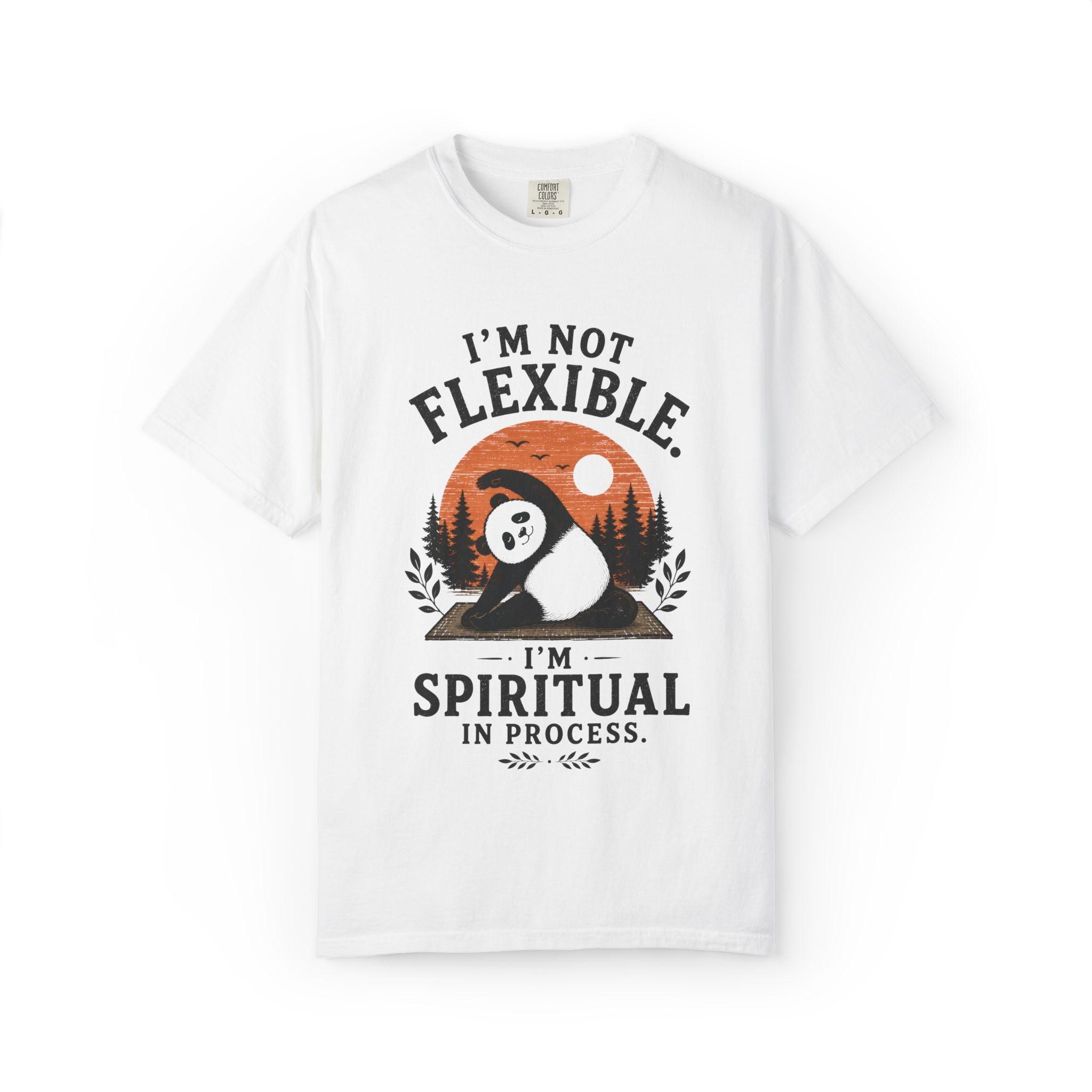 I'm Not Flexible. I'm Spiritual In Process. T-Shirt