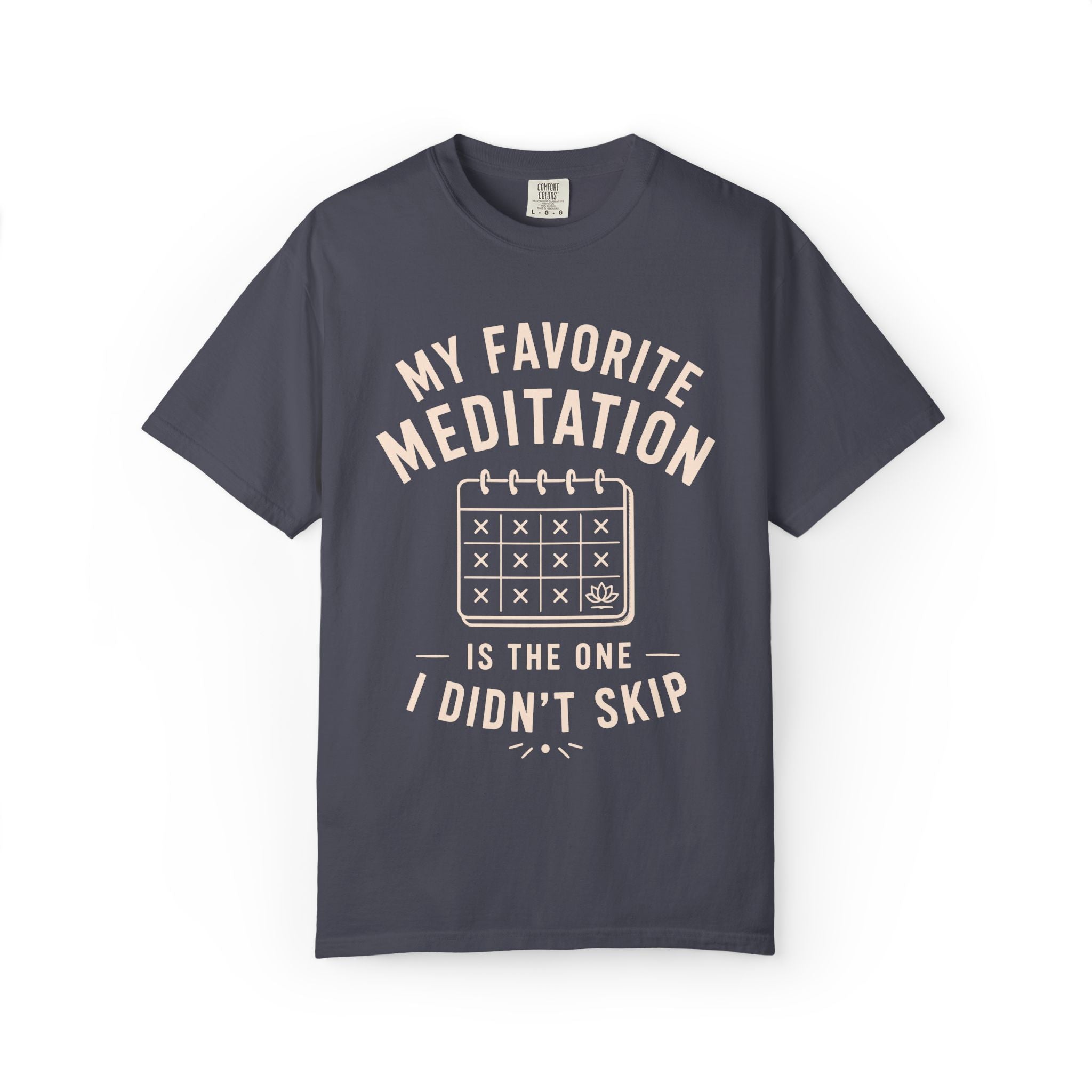 My Favorite Meditation Is The One I Didn't Skip T-Shirt