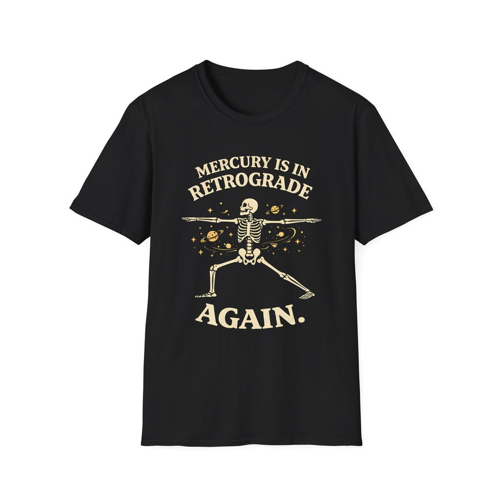 Mercury is in Retrograde, Again T-Shirt