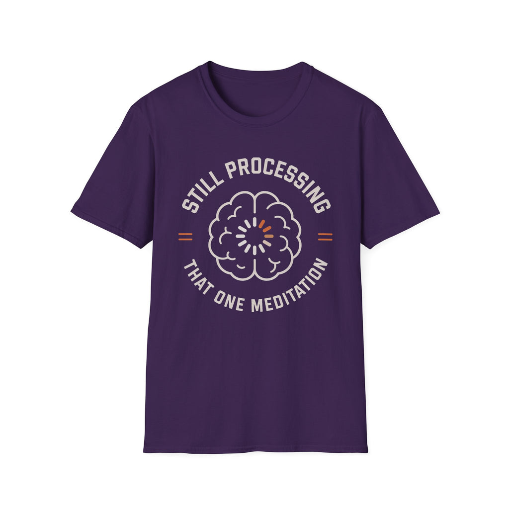 Still Processing The One Meditation T-Shirt