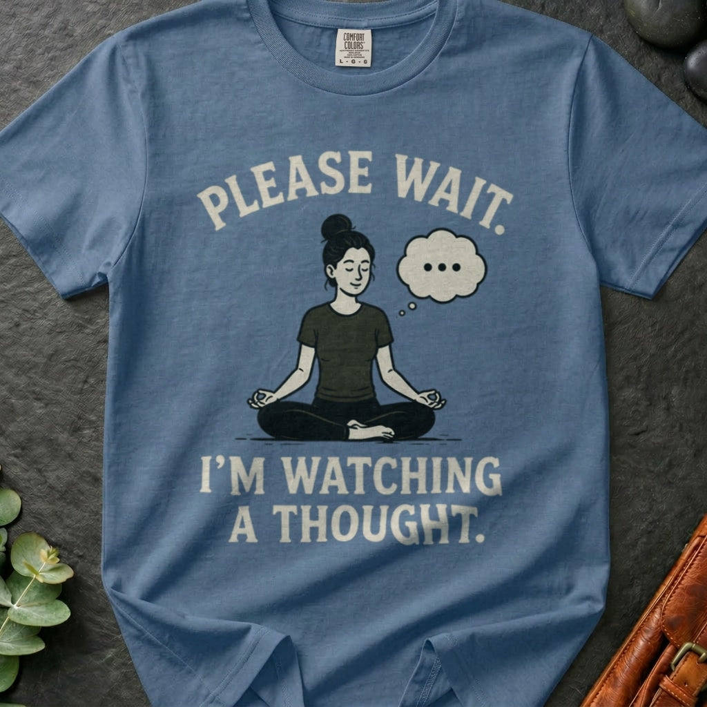 rooted-avenue-cdce61e1-dc58-485f-9ce8-9303c7bcb835-174. Please Wait. I'm Watching A Thought_Please Wait. I'm Watching A Thought - Blue Jean - Mockup Style 4 (Final 2) - CC Mockup.png_0000_compressed.jpg