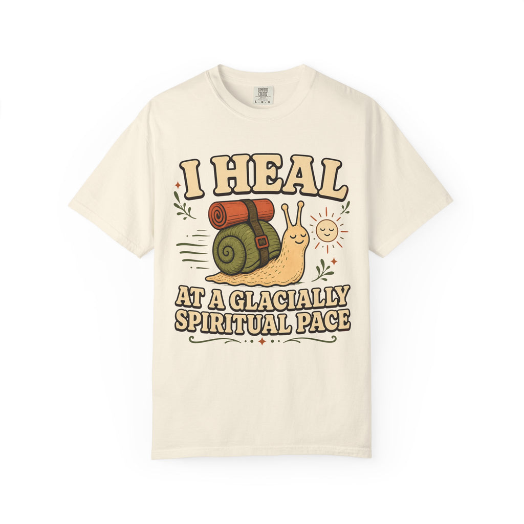 I Heal At A Glacially Spiritual Pace T-Shirt