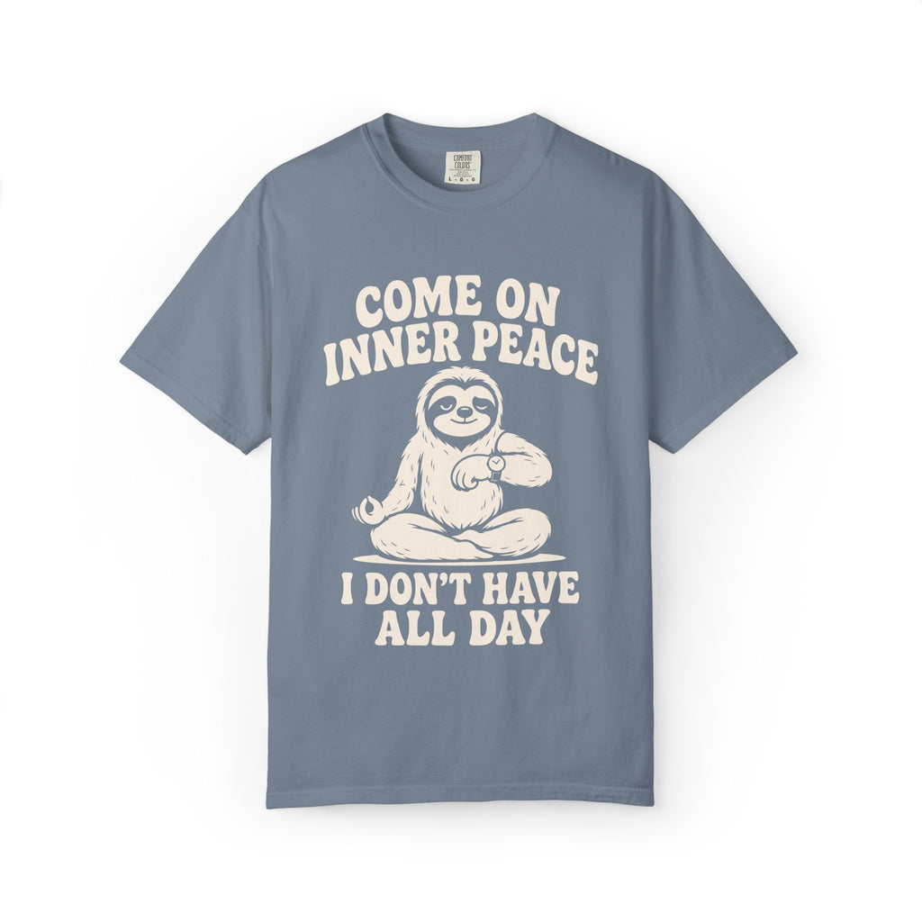Come On Inner Peace I Don't Have All Day T-Shirt