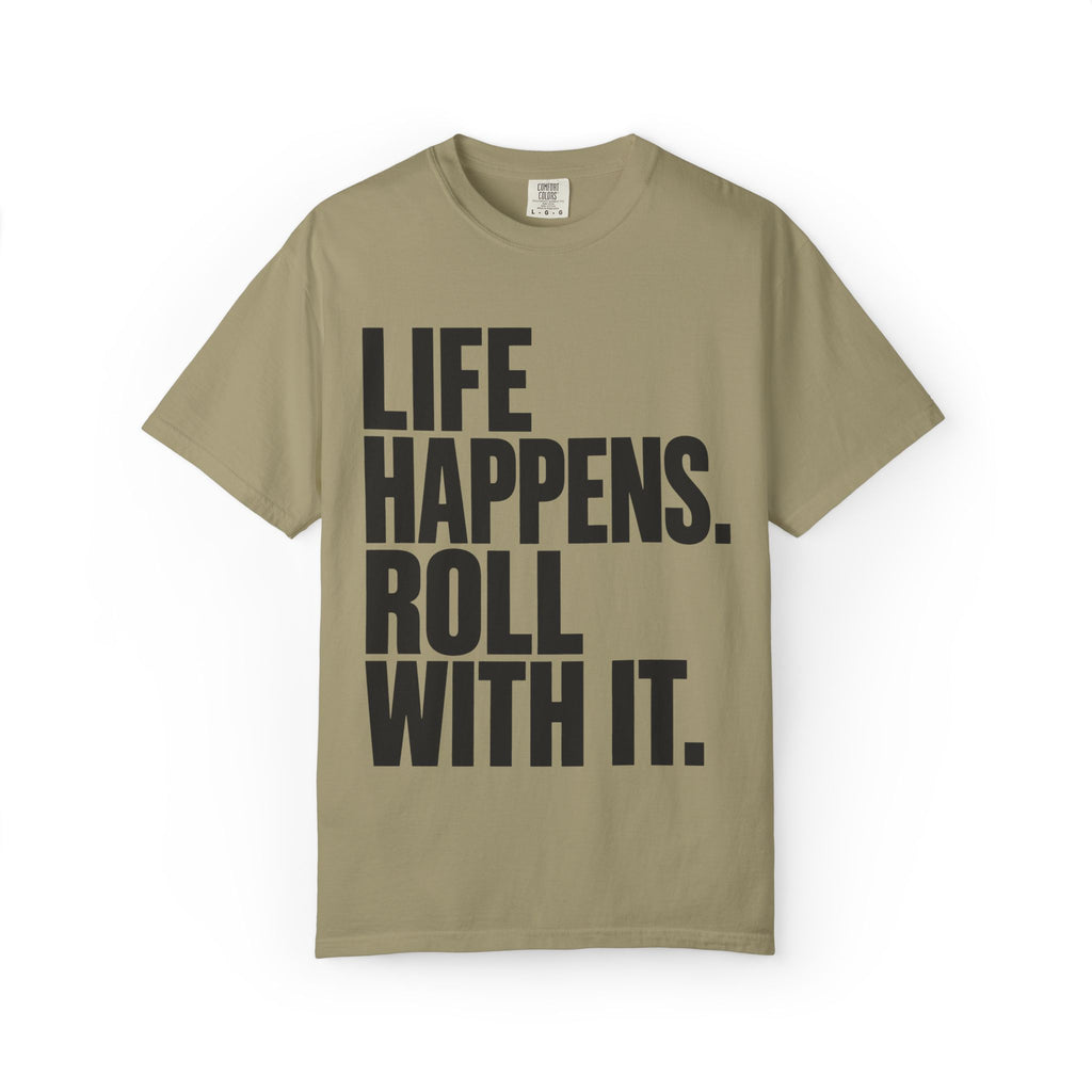 Life Happens. Roll With It T-Shirt