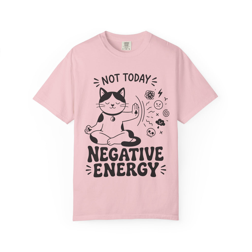 Not Today Negative Energy T-Shirt