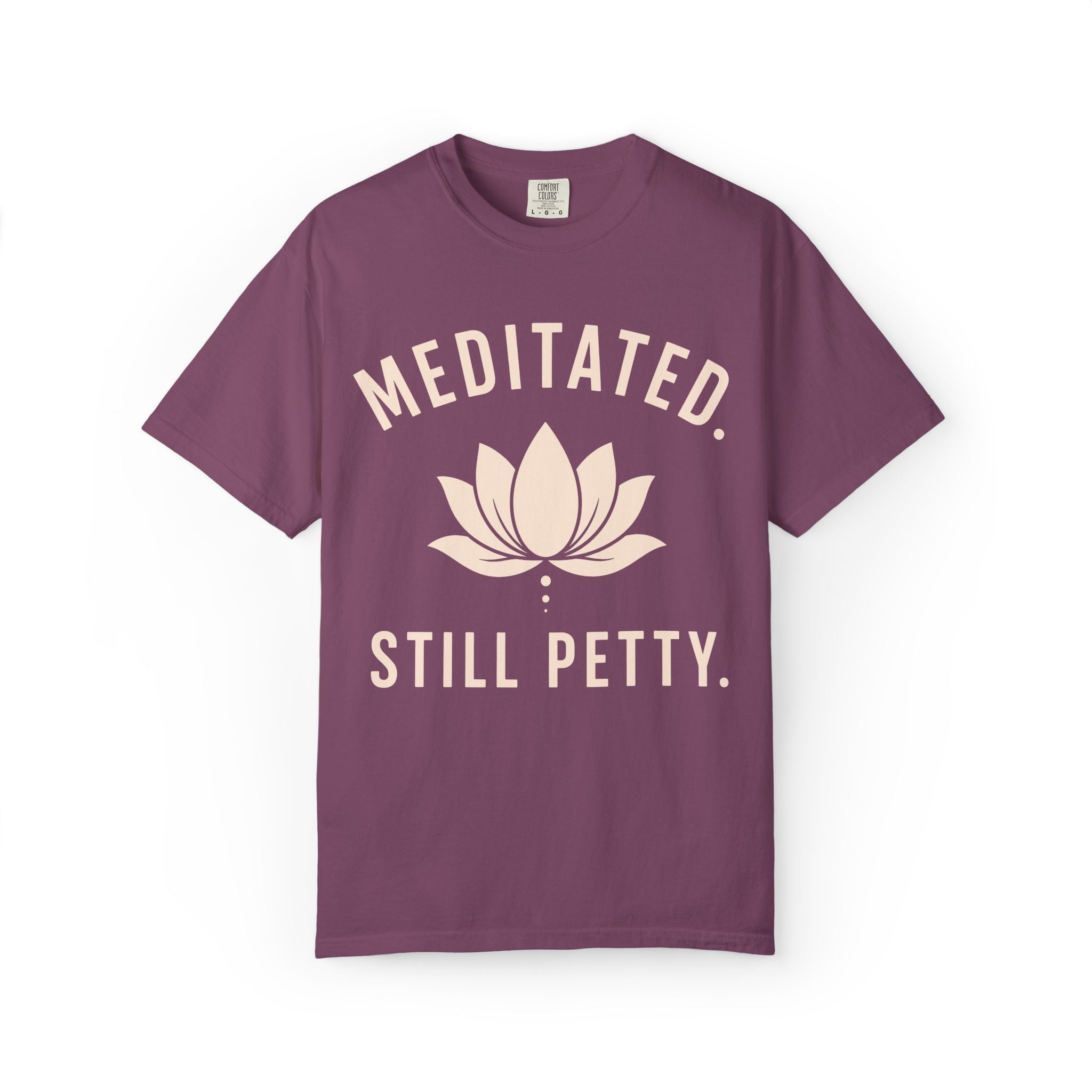 Meditated. Still Petty. T-Shirt