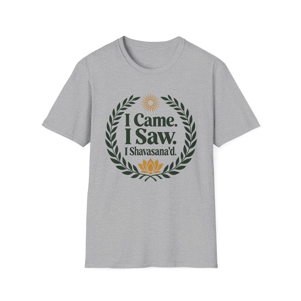 I Came. I Saw. I Shavasana'd T-Shirt