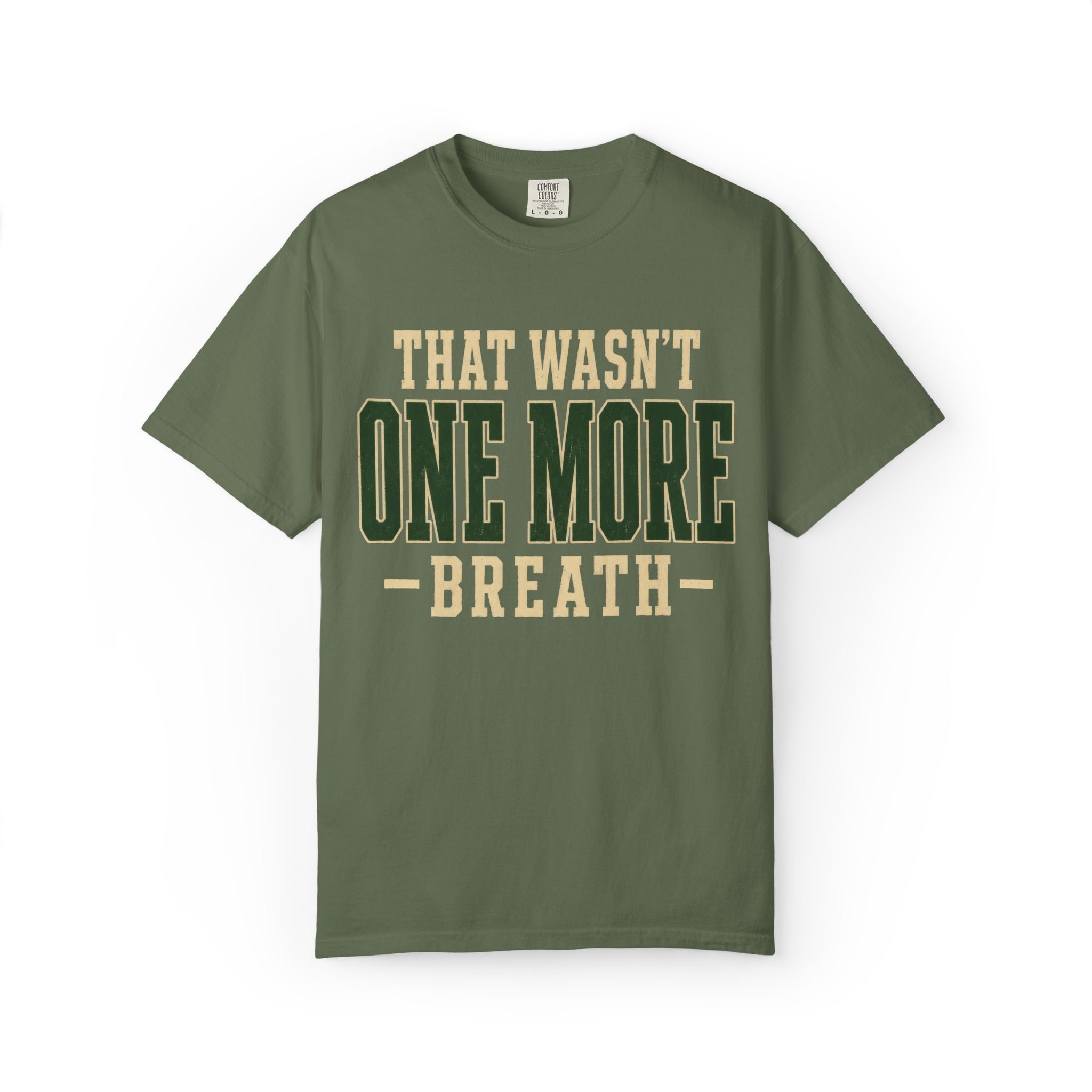 That Wasn't One More Breath T-Shirt