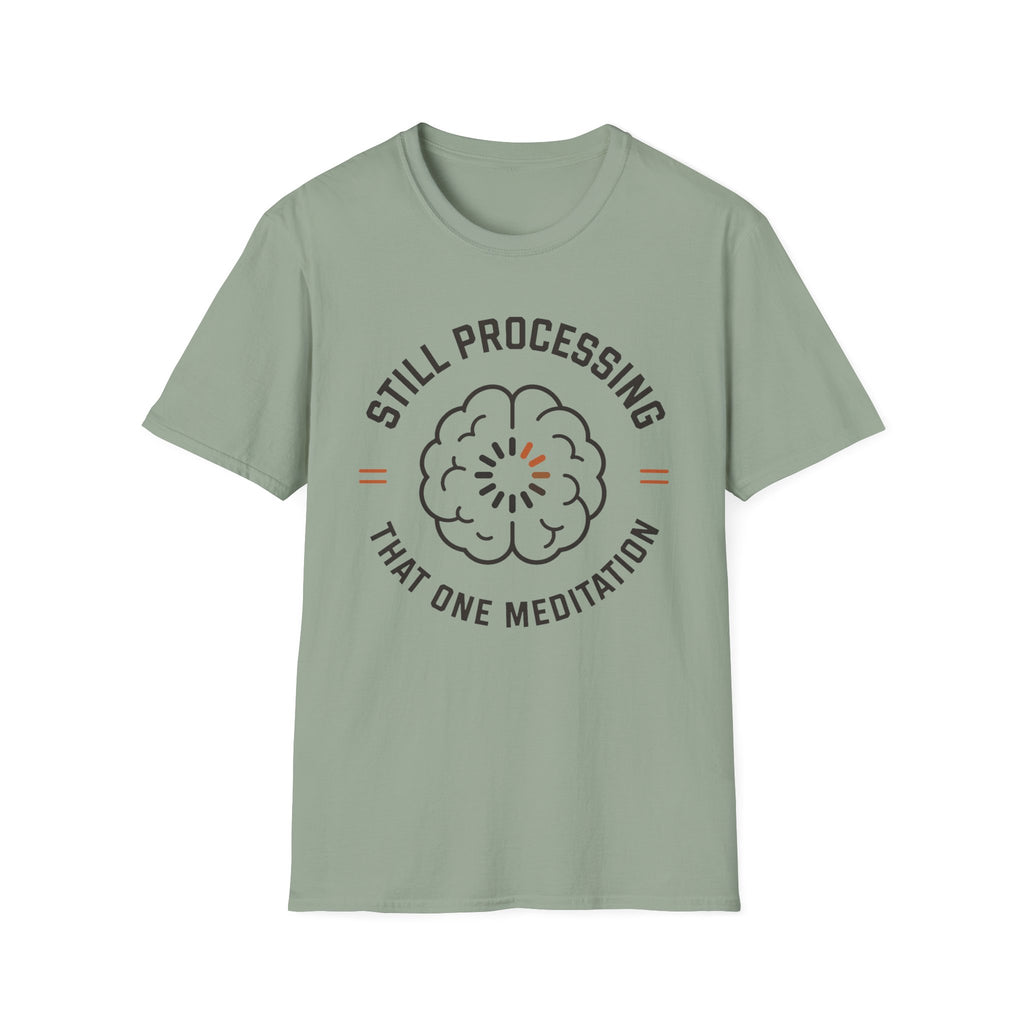 Still Processing The One Meditation T-Shirt