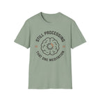 Still Processing The One Meditation T-Shirt