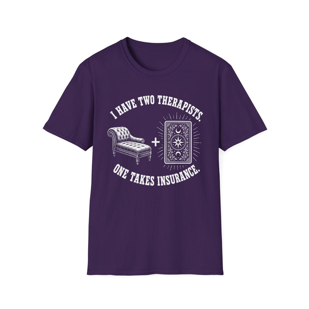 I Have Two Therapists, One Takes Insurance T-Shirt
