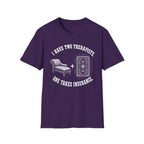 I Have Two Therapists, One Takes Insurance T-Shirt
