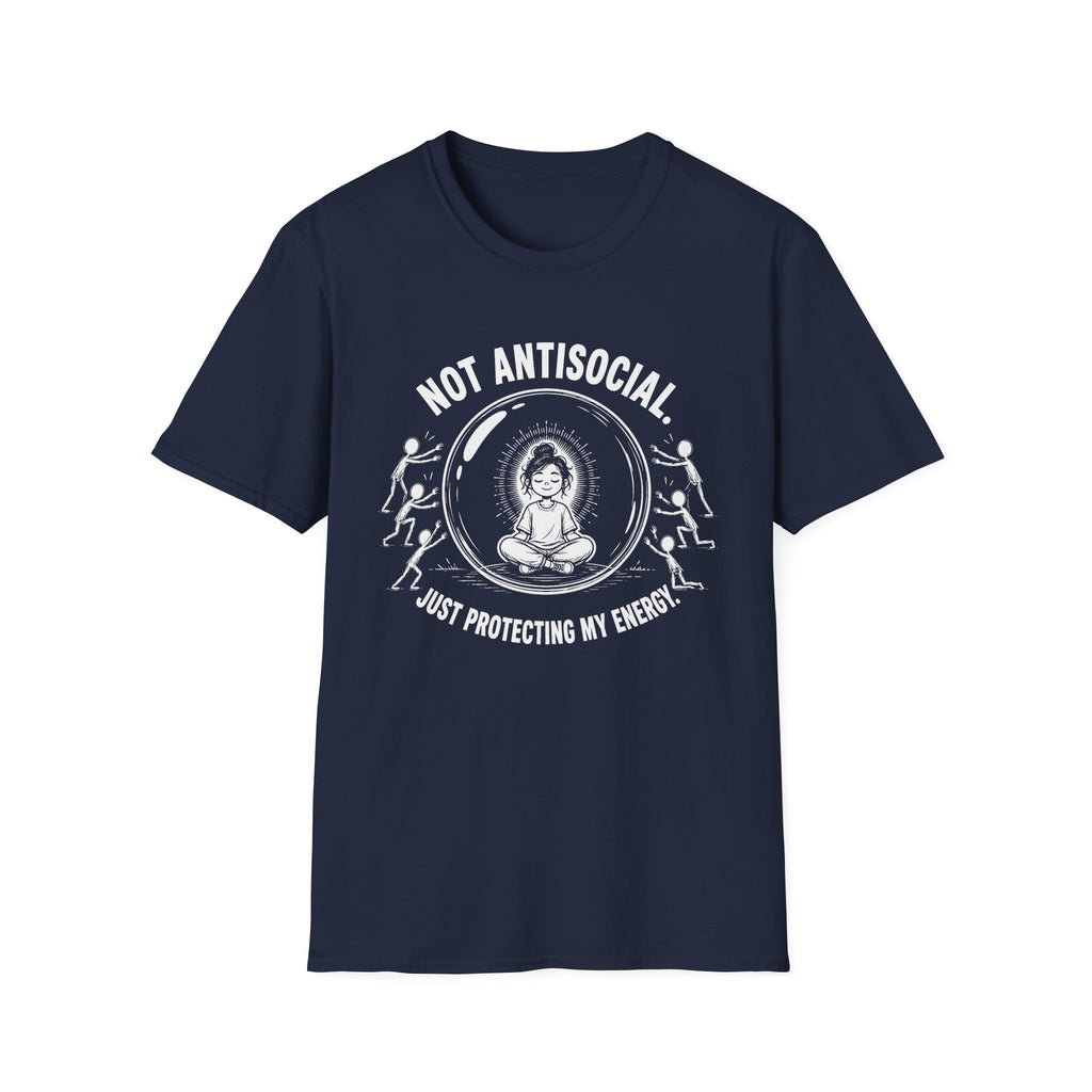 Not Antisocial, Just Protecting My Energy T-Shirt