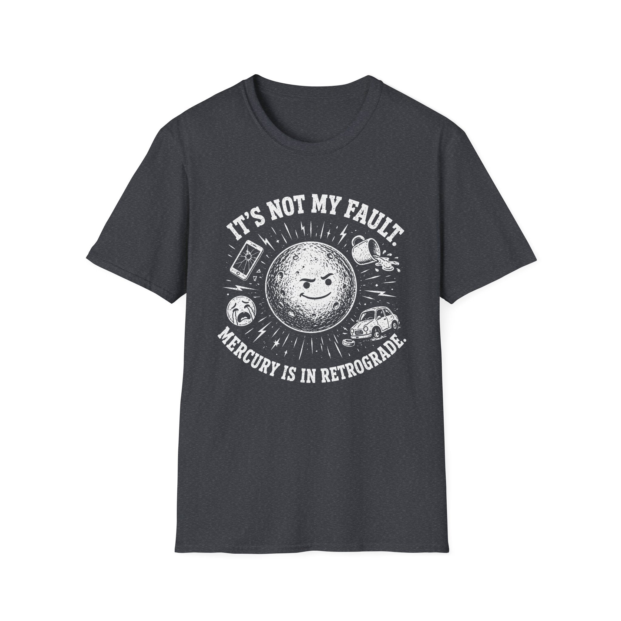 It's Not My Fault, Mercury is in Retrograde T-Shirt