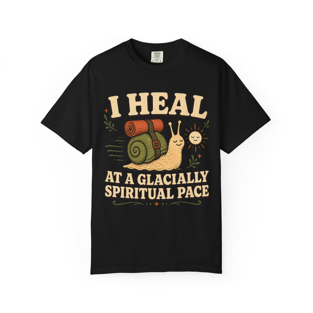 I Heal At A Glacially Spiritual Pace T-Shirt