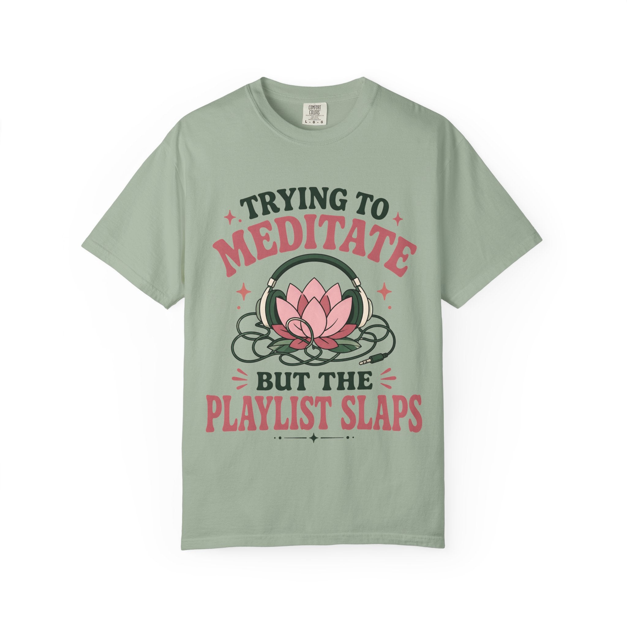 Trying To Meditate But The Playlist Slaps T-Shirt