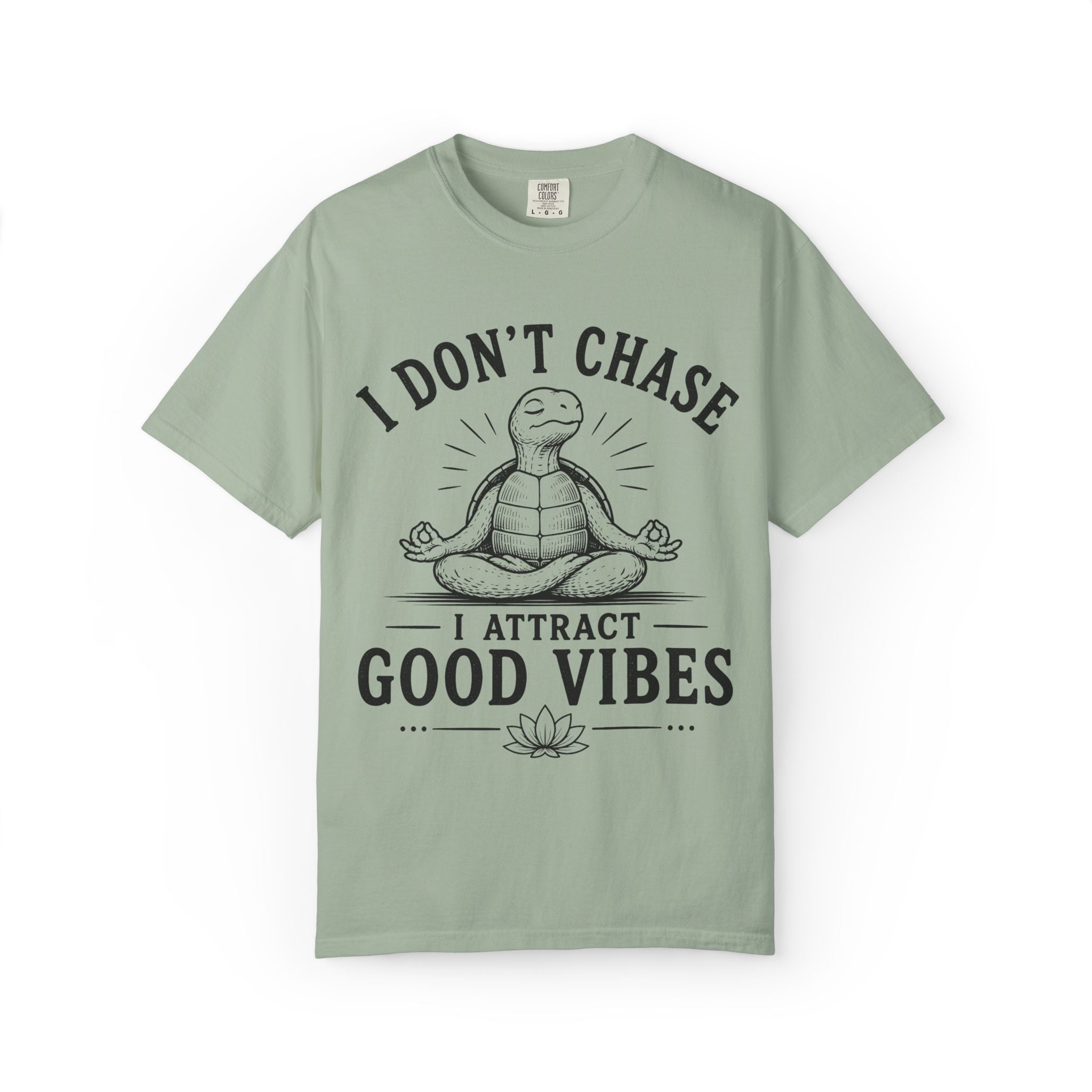 I Don't Chase, I Attract Good Vibes T-Shirt