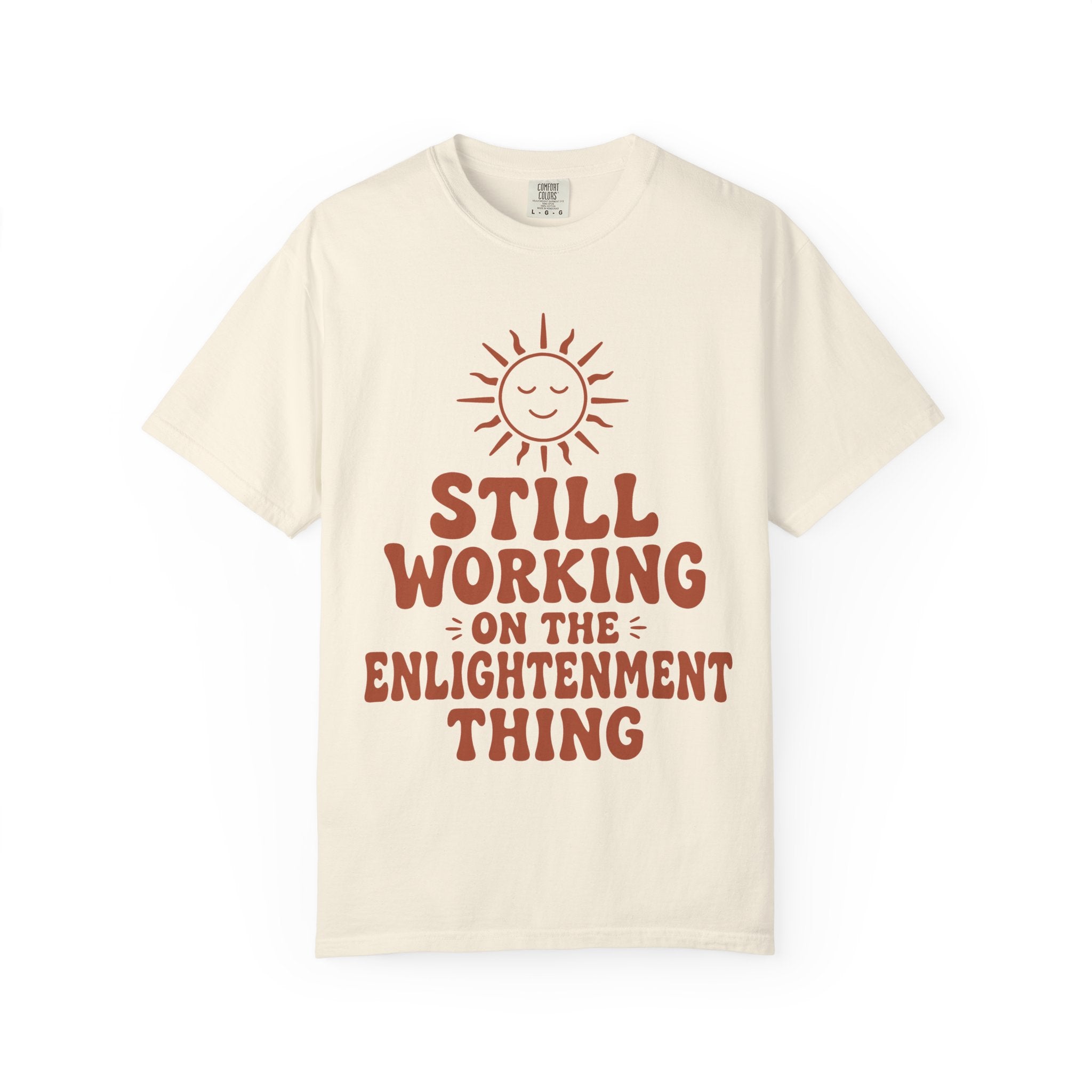 Still Working on the Enlightenment Thing T-Shirt