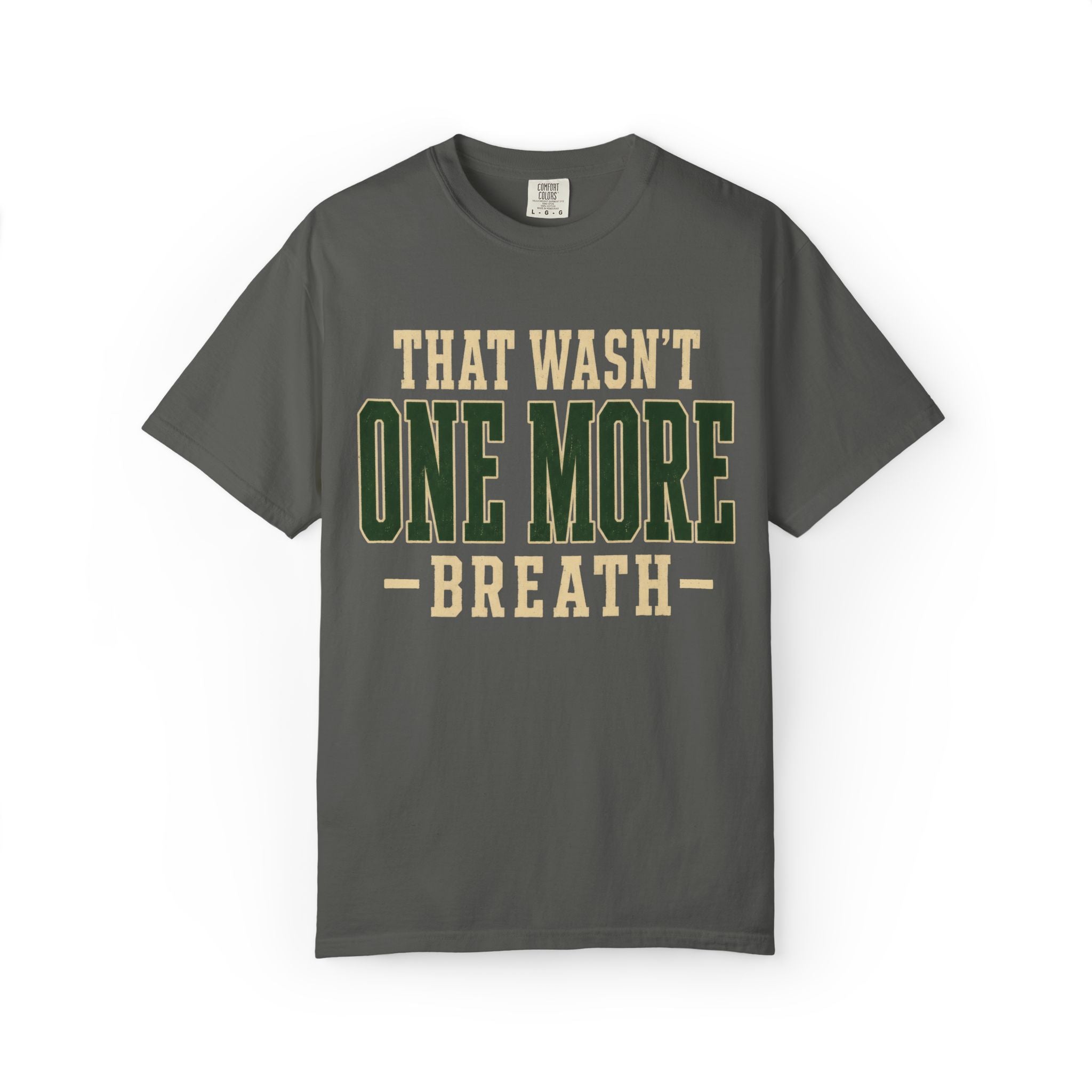 That Wasn't One More Breath T-Shirt