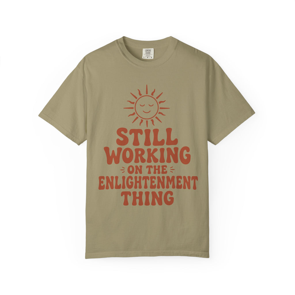 Still Working on the Enlightenment Thing T-Shirt