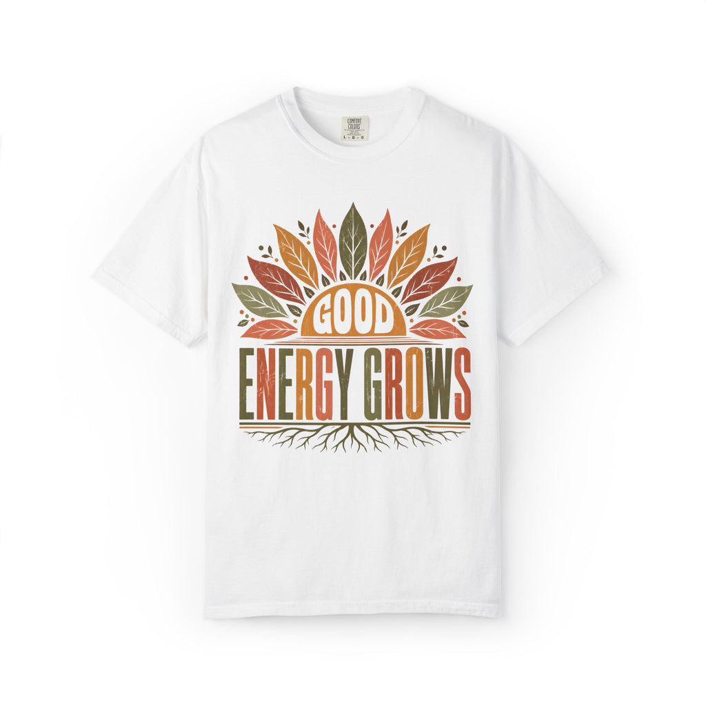 Good Energy Grows T-Shirt