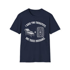 I Have Two Therapists, One Takes Insurance T-Shirt