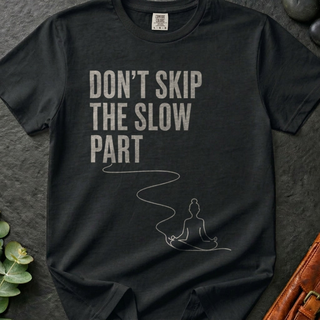 rooted-avenue-4d4603b6-3216-4089-a515-ff1f2cb50751-25. Don't Skip The Slow Part_Don't Skip The Slow Part - Black - Mockup Style 4 (Final 2) - CC Mockup.png_0000_compressed.jpg