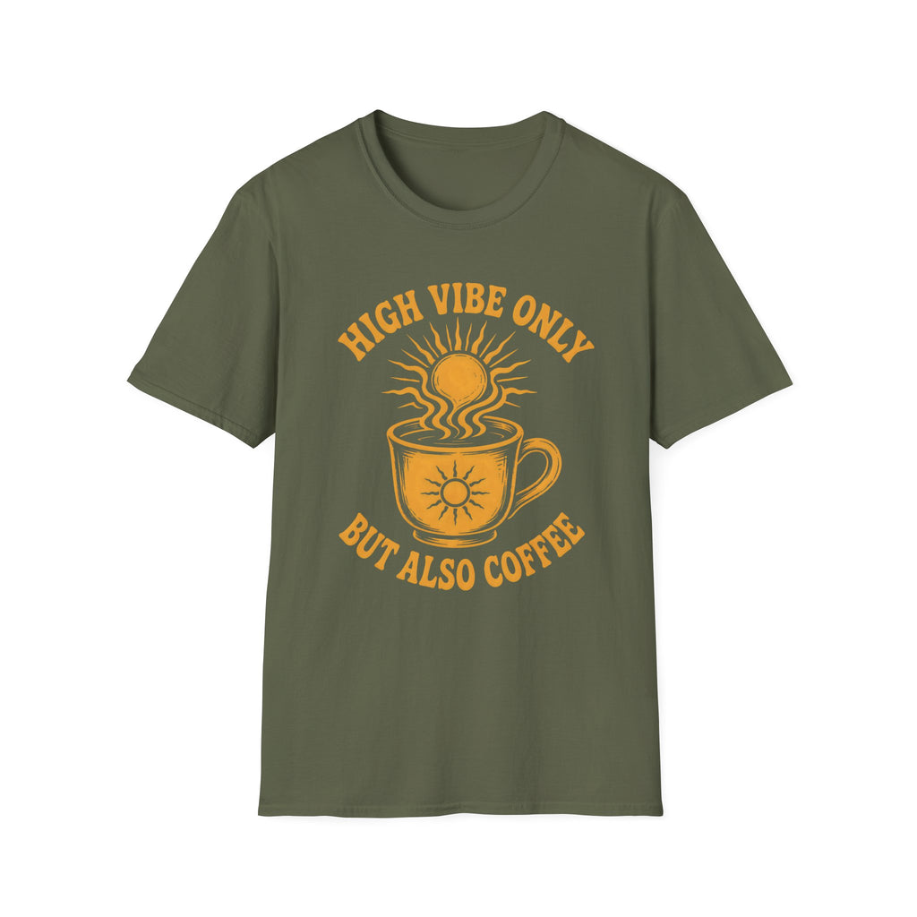 High Vibe Only, But Also Coffee T-Shirt