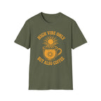 High Vibe Only, But Also Coffee T-Shirt