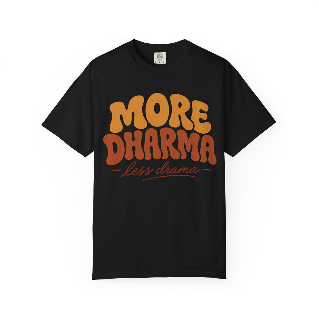 More Dharma, Less Drama T-Shirt