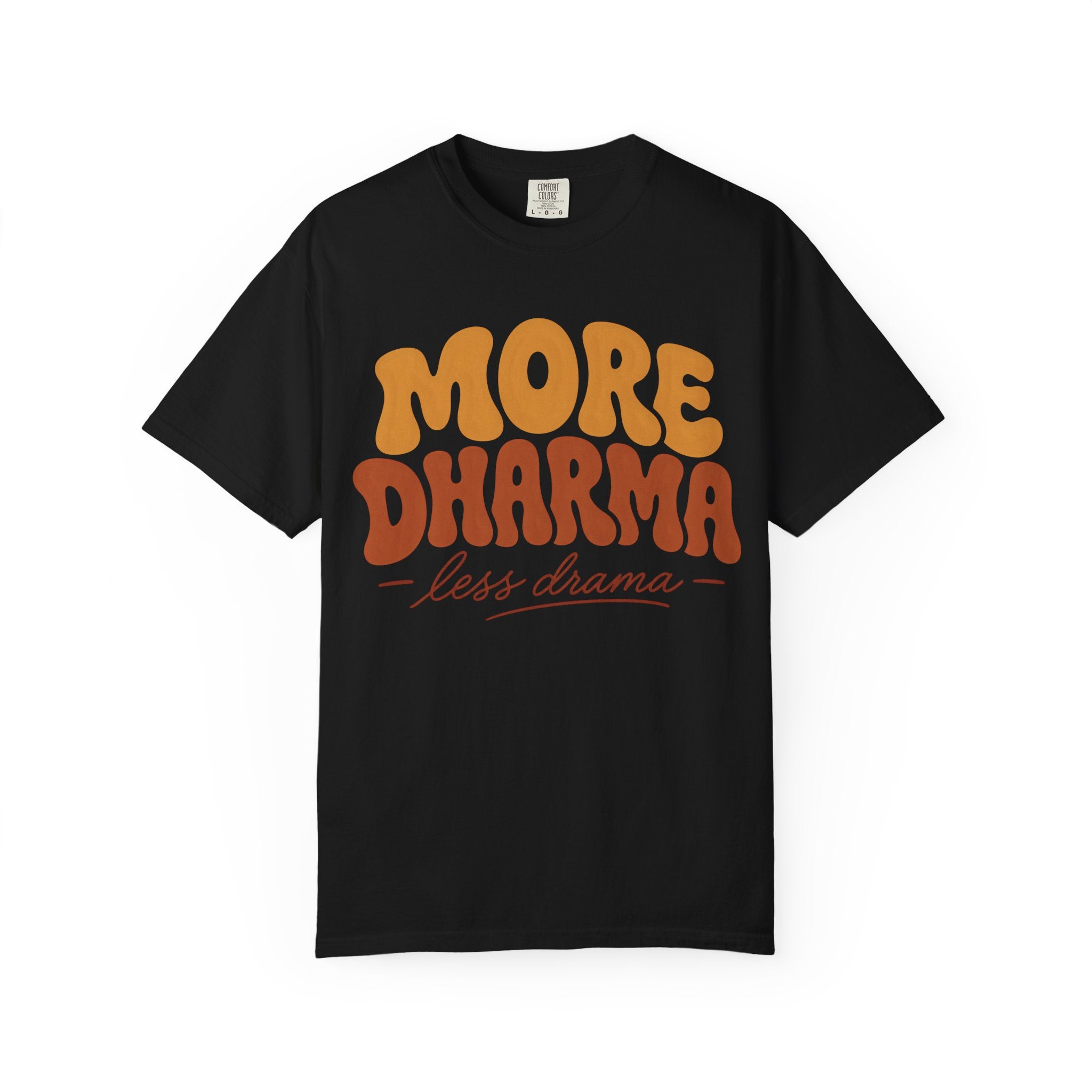 More Dharma, Less Drama T-Shirt