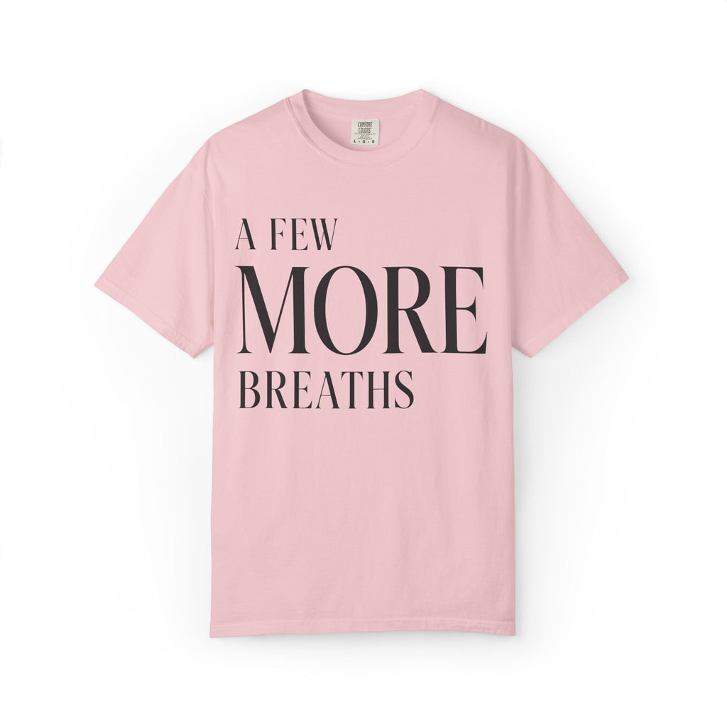 Few More Breaths T-Shirt