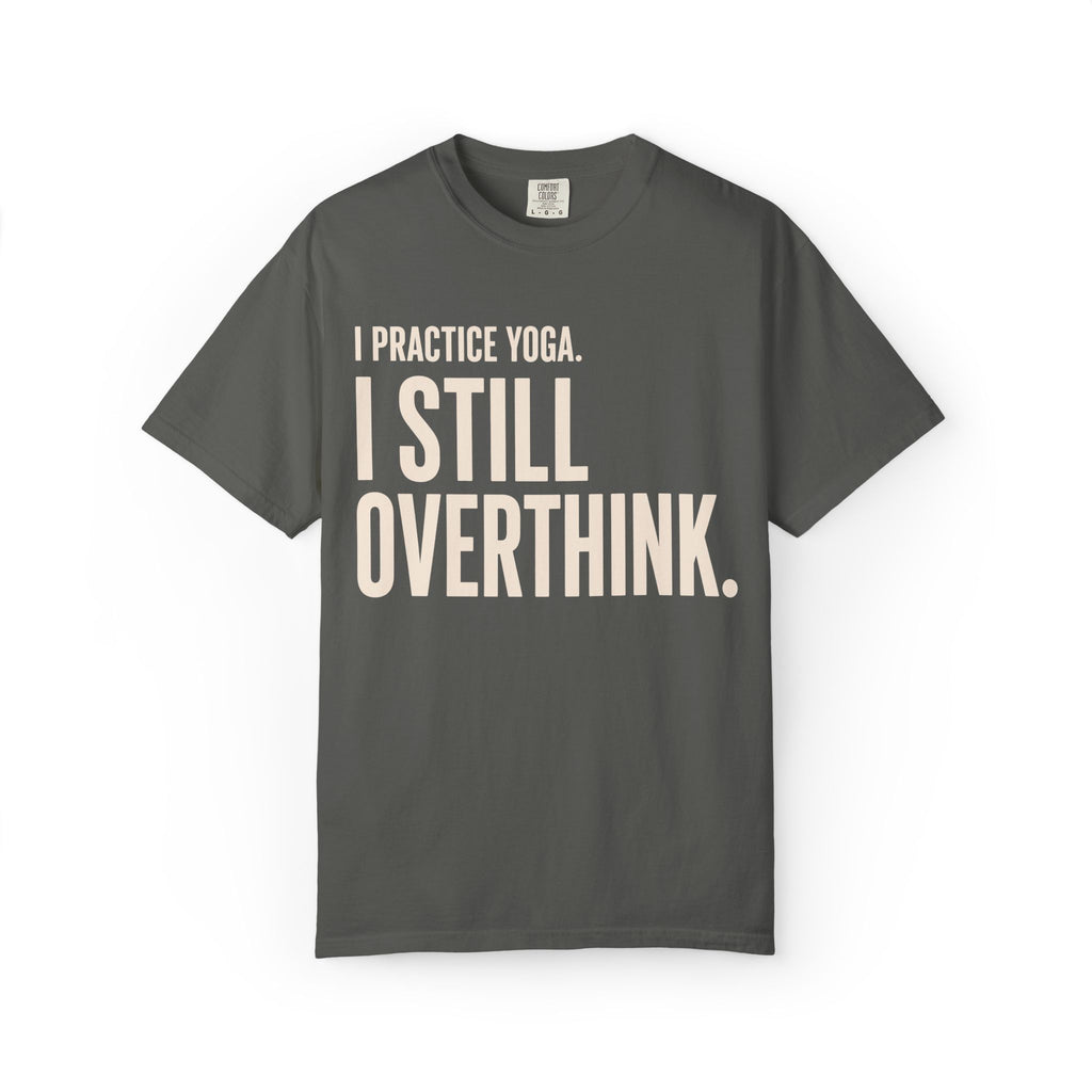 I Still Overthink T-Shirt
