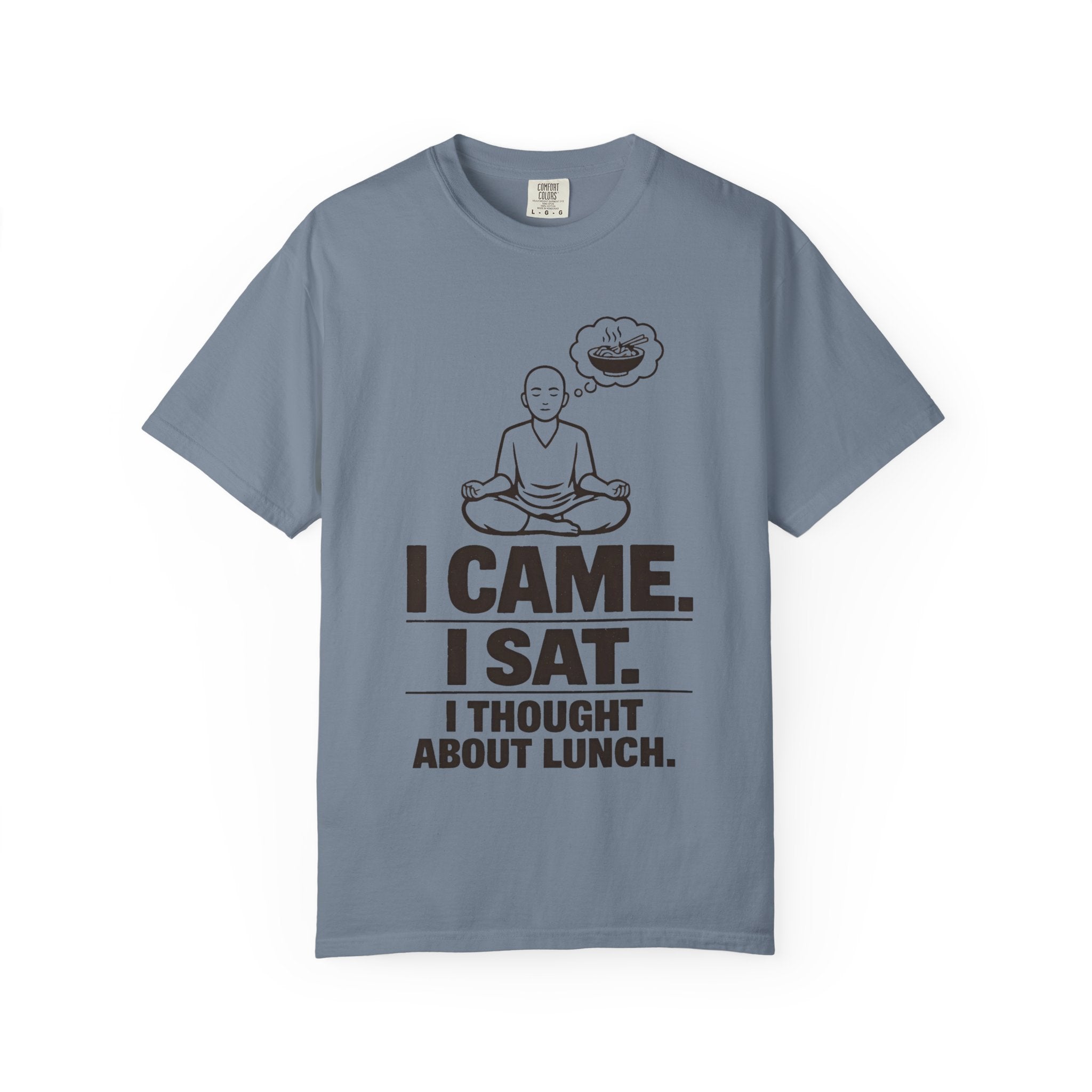 I Came. I Sat. I Thought About Lunch. T-Shirt