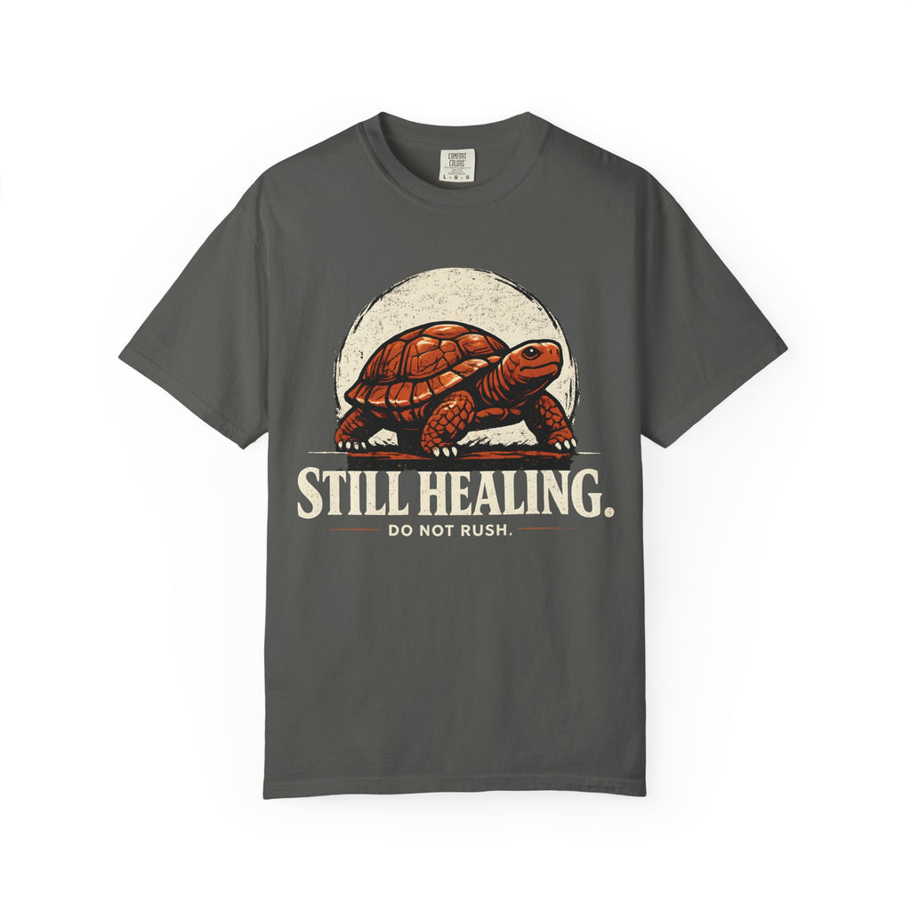 Still Healing Do Not Rush T-Shirt