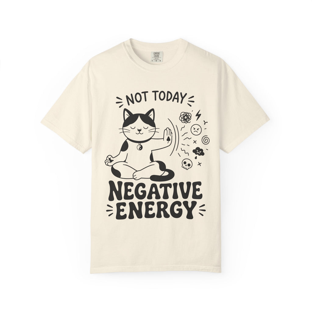 Not Today Negative Energy T-Shirt