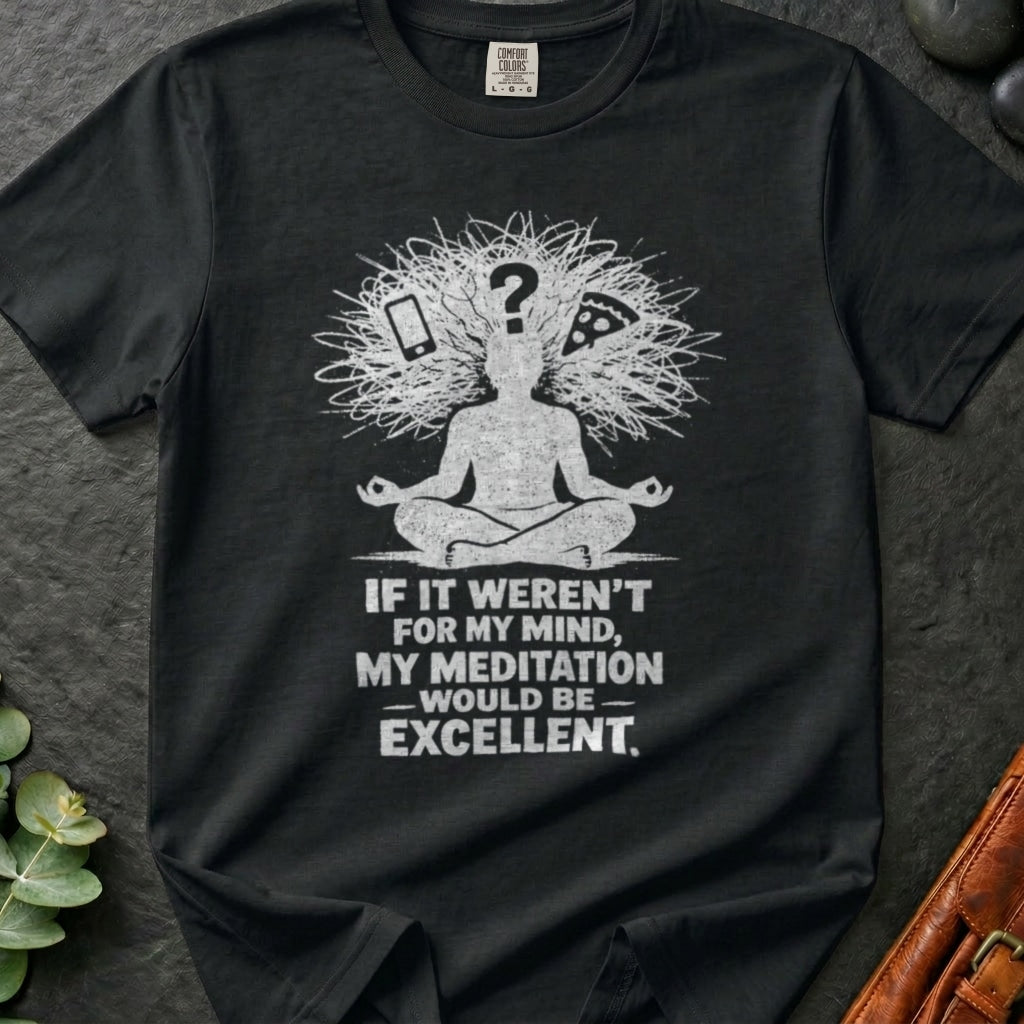 rooted-avenue-dff4d58b-661d-4057-87a0-54760fe9bfa6-30. If It Weren't For My Mind, My Meditation Would Be Excellent_If It Werent For My Mind - Black - Mockup Style 4 (Final) - CC Mockup.png_0000_compressed.jpg