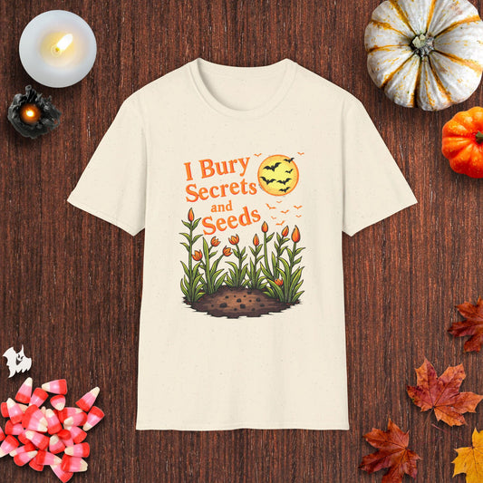 I Bury Secrets And Seeds T-Shirt