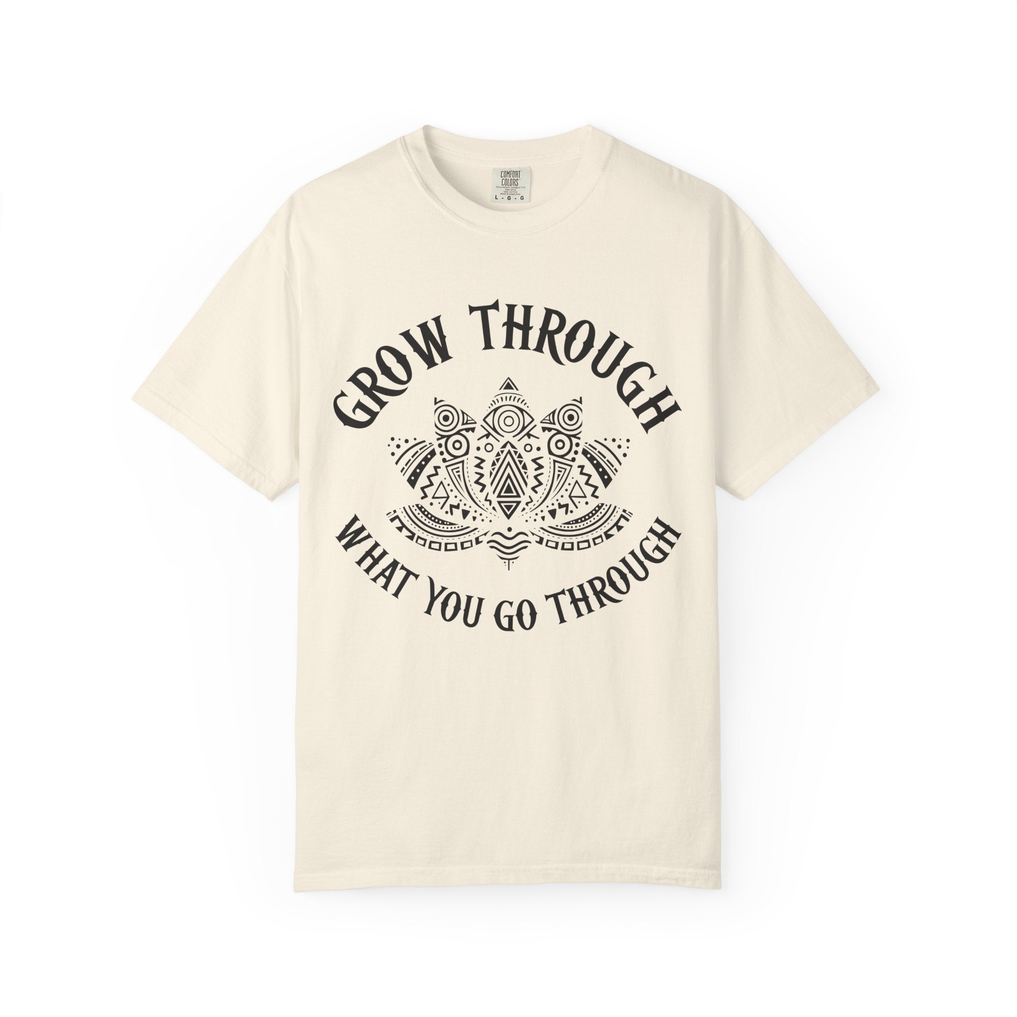 Grow Through What You Go Through T-Shirt
