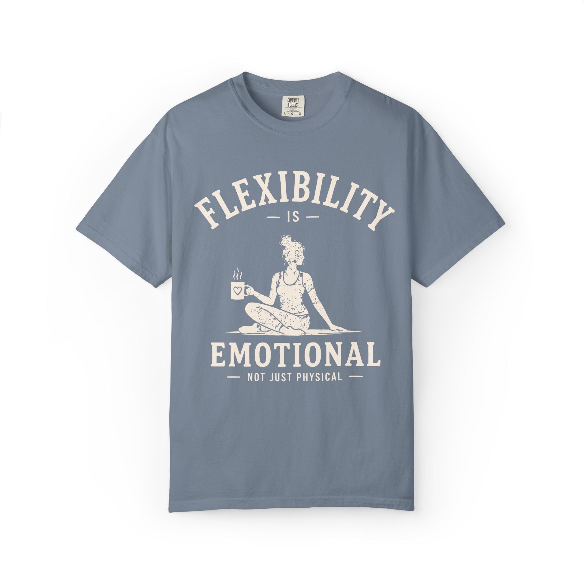 Flexibility Is Emotional Not Just Physical T-Shirt